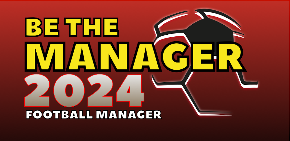 Be the Manager 2024 v2024.3.0 MOD APK (Unlimited Money)