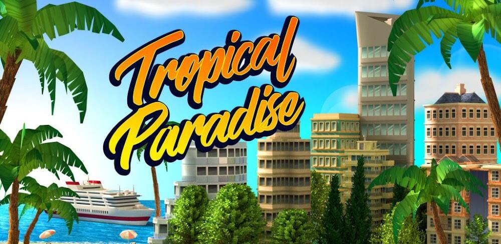 Tropic Paradise Sim v1.8.2 MOD APK (Unlimited Money)